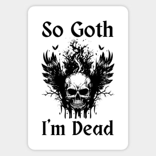 So Goth I'm Dead Sticker